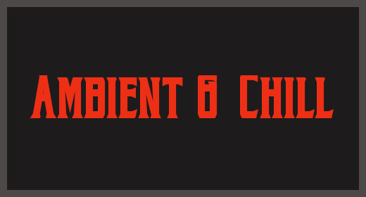 Downtempo, ambient and chill