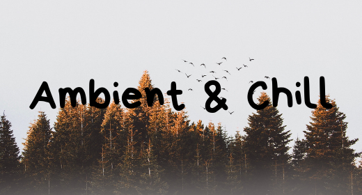 Ambient & Chill