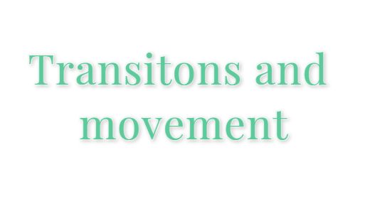 Transitions and Movement