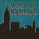 Waltz for Nighthawks