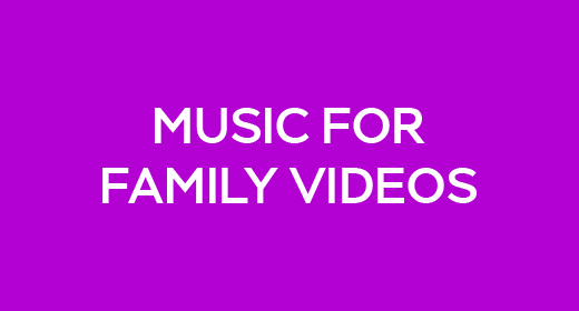 Music For Family Videos
