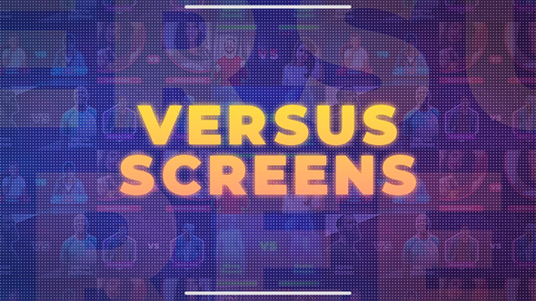 Versus Screens