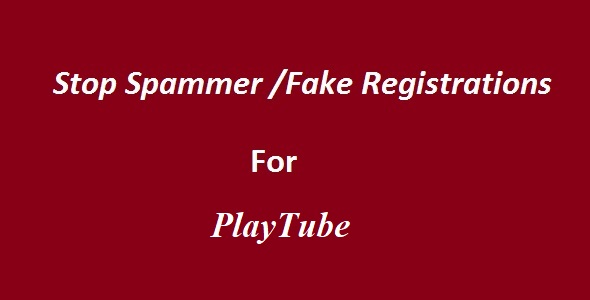 Stop Spammer-Fake Registrations For PlaytTube