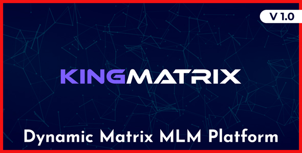 KingMatrix - Dynamic Matrix MLM Platform