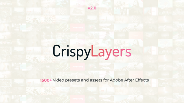 CrispyLayers // 1500+ Video Presets & Assets