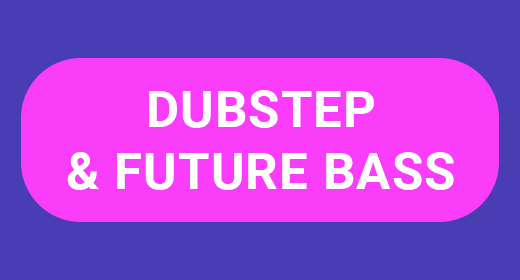 Dubstep & Future Bass