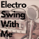 Electro Swing With Me Electro Swing With Me