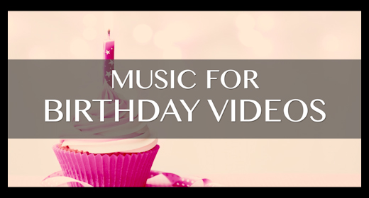 music for BIRTHDAY VIDEOS