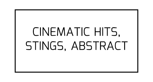 Cinematic Hits, Stings, Abstract Sound Design