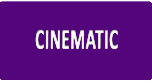 CINEMATIC