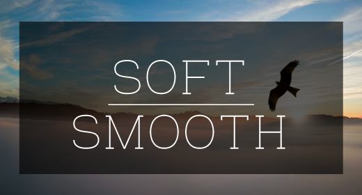 Soft & Smooth