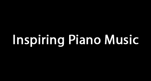 Inspiring Piano Music
