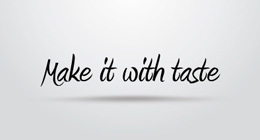 Make it with taste