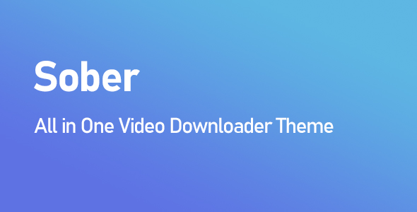 [DOWNLOAD]Sober All in One Video Downloader Theme