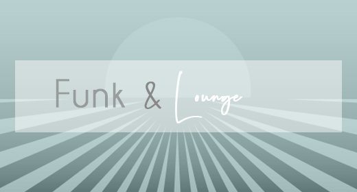Funk ,Lounge and Electronica