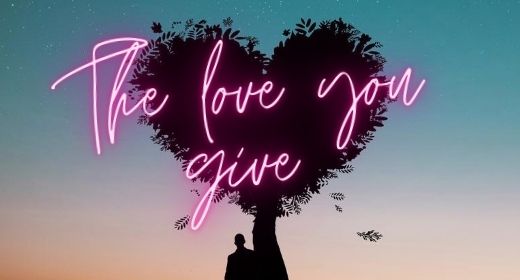 The Love You Give