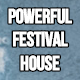 Powerful Festival House Powerful Festival House