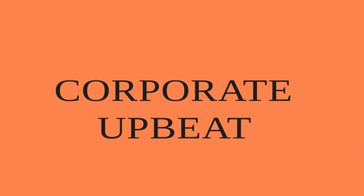 CORPORATE UPBEAT