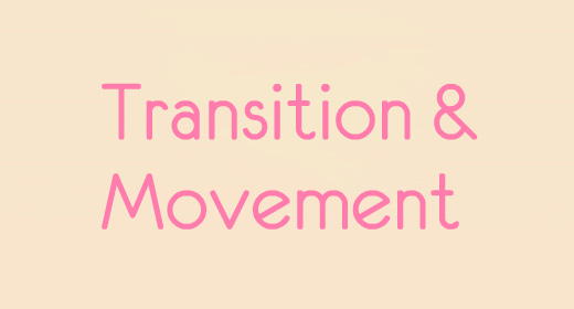 Transition and Movement