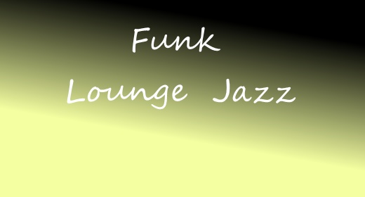 Funk, Lounge, Jazz