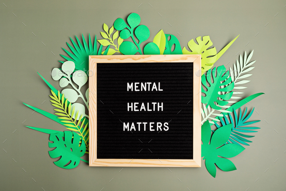 Mental health matters motivational quote on the letter board. Inspiration psycological text