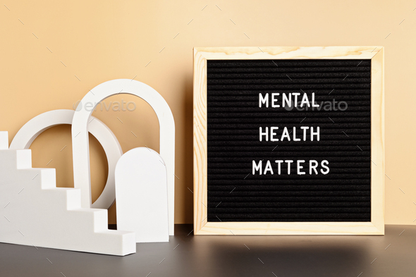 Mental health matters motivational quote on the letter board. Inspiration psycological text