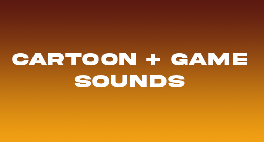 Cartoon + Game Sounds