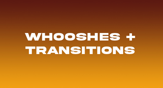 Whooshes + Transitions