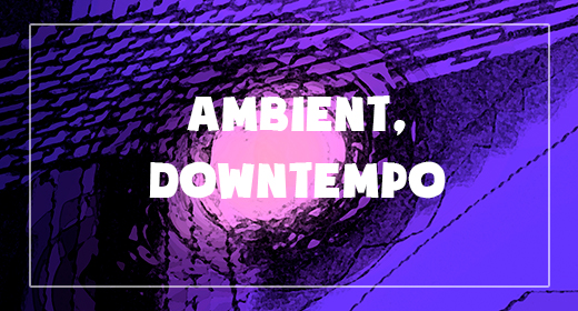 Ambient, Downtempo