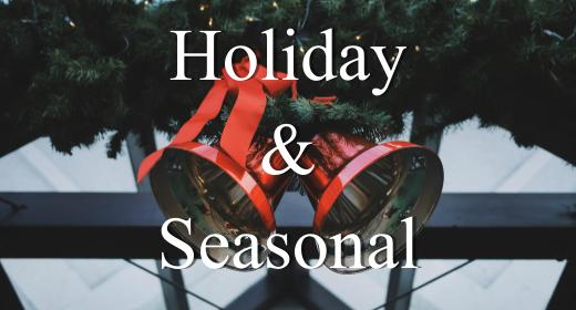 Holiday and Seasonal