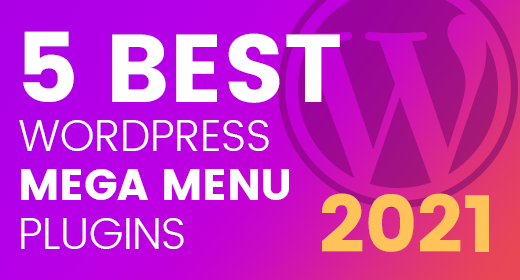 5+ Best Mega Menu Plugins for WordPress 2021