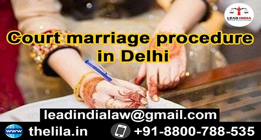 Court marriage procedure in Delhi - Lead India Law Associates