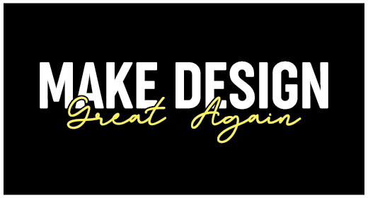 Make Design Great Again