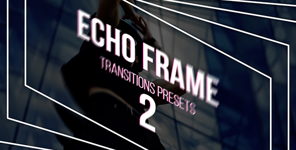 Echo Frame Transitions Presets 2