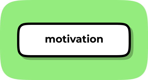 MOTIVATION!