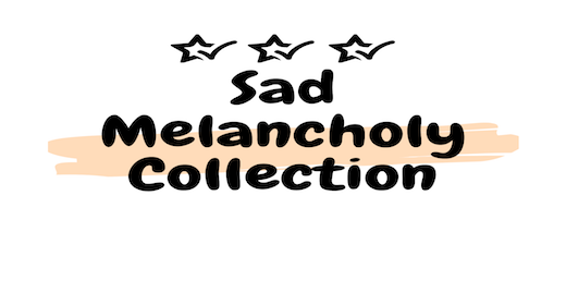 Sad Melancholy Grief