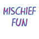 Mischief Fun