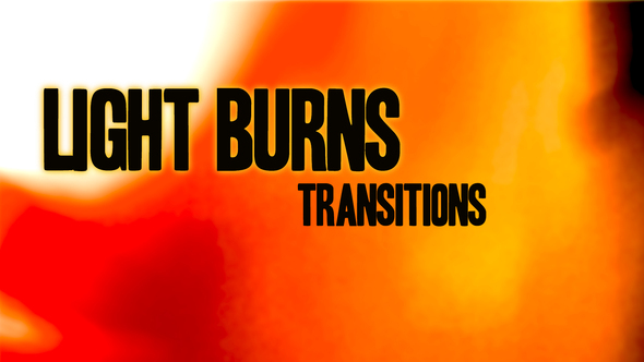 Light Burns Transitions