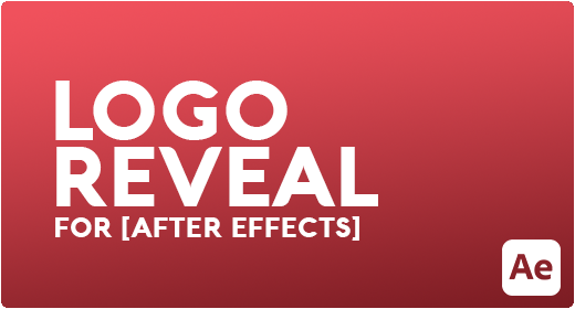 LOGO REVEAL FOR [AFTER EFFECTS]