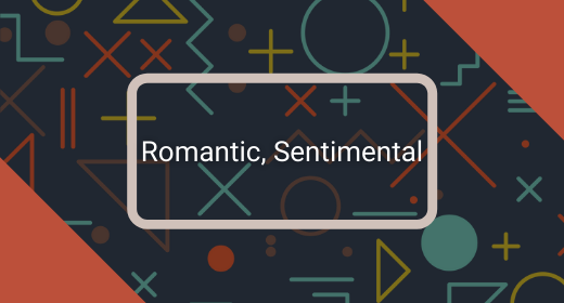 Romantic, Sentimental