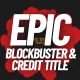 Epic Blockbuster &amp; Credit Title - VideoHive Item for Sale