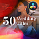 50 Wedding Titles | For DaVinci Resolve - VideoHive Item for Sale