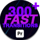 300+ Fast Transitions For Premiere Pro - VideoHive Item for Sale