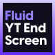 Fluid YouTube End Screen - VideoHive Item for Sale