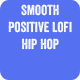 Smooth Positive LoFi Hip Hop