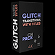 Glitch Transitions With Titles 4K - VideoHive Item for Sale