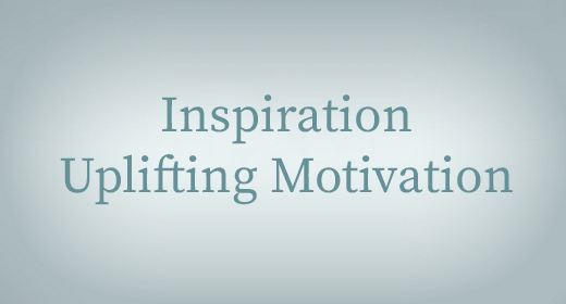 Inspiration Uplifting Motivation