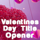 Valentines Day Title / Opener - VideoHive Item for Sale