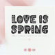 Love Is Spring Hand Drawn