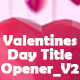 Valentines Day Title / Opener_V2 - VideoHive Item for Sale